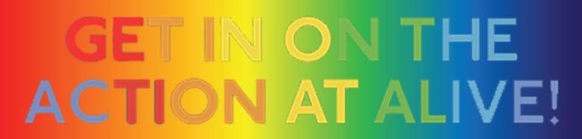 Get in on the Action at Alive!